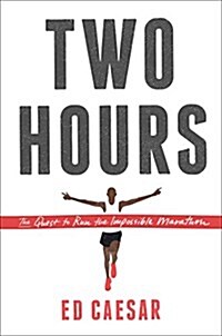 Two Hours: The Quest to Run the Impossible Marathon (Hardcover)