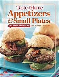 Taste of Home Appetizers & Small Plates: 201 Enticing Ideas for Perfect Parties (Hardcover)