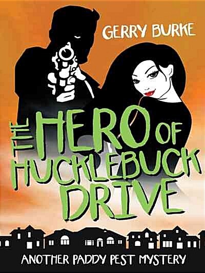 The Hero of Hucklebuck Drive: Death and Depravity in the Worlds Most Livable City! (Hardcover)