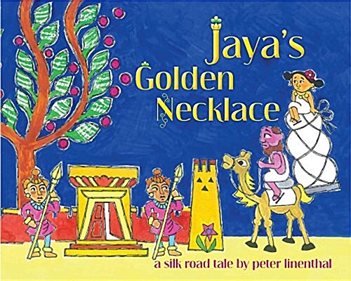 Jayas Golden Necklace: A Silk Road Tale (Hardcover)