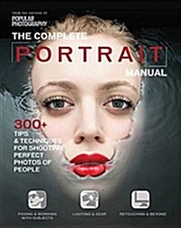 The Complete Portrait Manual (Popular Photography): 200+ Tips and Techniques for Shooting Perfect Photos of People (Paperback)