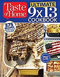Taste of Home Ultimate 9 X 13 Cookbook: 375 Recipes for Your 13x9 Pan (Paperback)