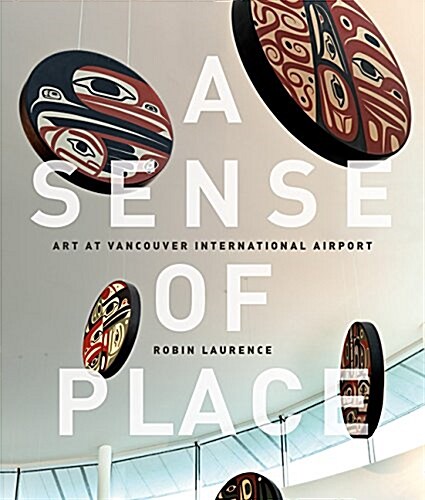 A Sense of Place: Art at Vancouver International Airport: Fixed Layout Edition (Paperback)