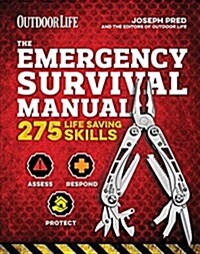 The Emergency Survival Manual (Outdoor Life): 294 Life-Saving Skills Pandemic and Virus Preparation Decontamination Protection Family Safety (Paperback)