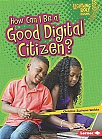 How Can I Be a Good Digital Citizen? (Library Binding)