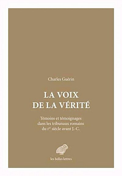 La Voix de La Verite: Temoin Et Temoignage Dans Les Tribunaux Romains Du Ier Siecle Avant J.-C. (Paperback)