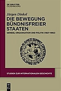 Die Bewegung B?dnisfreier Staaten: Genese, Organisation Und Politik (1927-1992) (Hardcover)