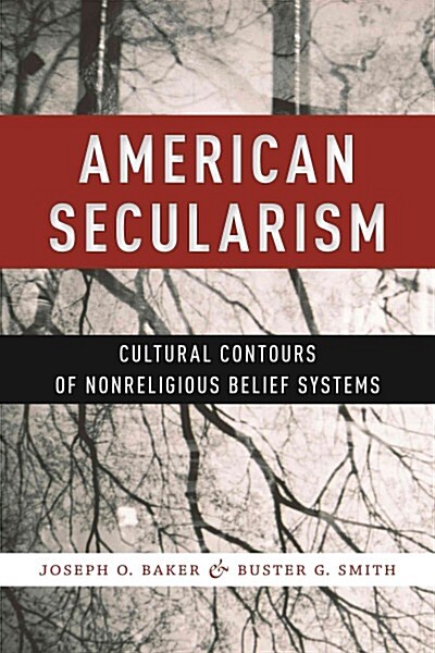 American Secularism: Cultural Contours of Nonreligious Belief Systems (Paperback)