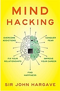 Mind Hacking: How to Change Your Mind for Good in 21 Days (Hardcover)