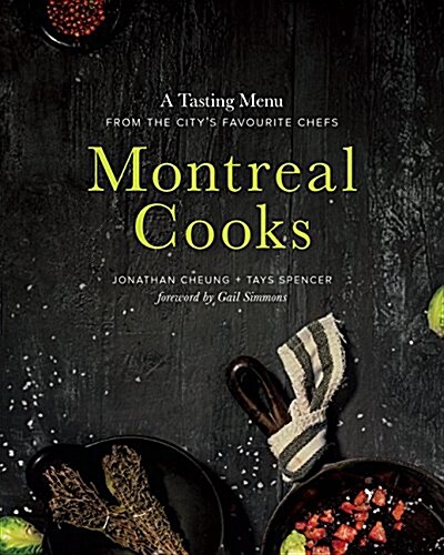 Montreal Cooks: A Tasting Menu from the Citys Leading Chefs (Hardcover)