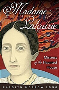 Madame Lalaurie, Mistress of the Haunted House (Paperback)