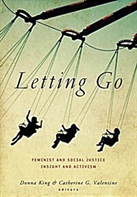 Letting Go: Feminist and Social Justice Insight and Activism (Hardcover)