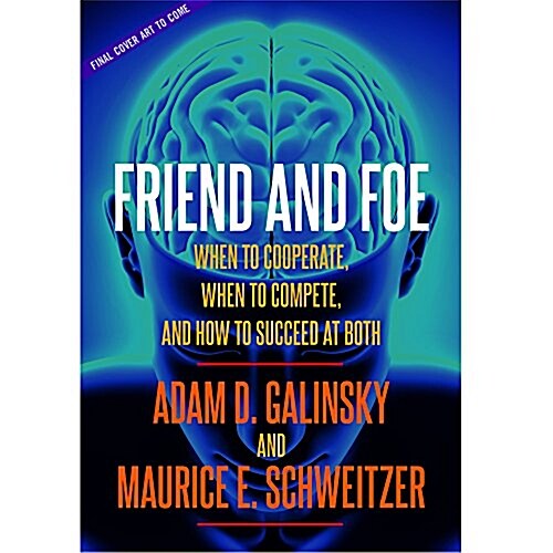 Friend and Foe: When to Cooperate, When to Compete, and How to Succeed at Both (Audio CD)