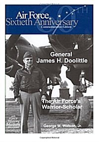 General James H. Doolittle: The Air Forces Warrior-Scholar (Paperback)