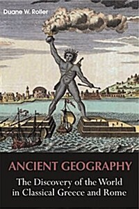 Ancient Geography : The Discovery of the World in Classical Greece and Rome (Hardcover)