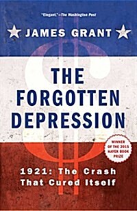 The Forgotten Depression: 1921, the Crash That Cured Itself (Paperback)