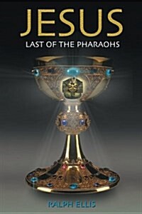 Jesus, Last of the Pharaohs: The Israelite Pharaohs of Egypt (Paperback)