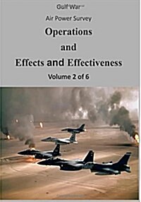 Gulf War Air Power Survey: Operations and Effects and Effectiveness (Volume 2 of 6) (Paperback)