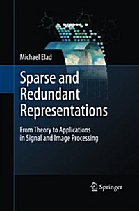 Sparse and Redundant Representations: From Theory to Applications in Signal and Image Processing (Paperback, 2010)