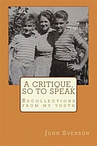 A Critique, So to Speak: Recollections from My Youth (Paperback)