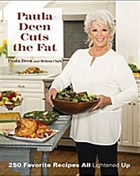 Paula Deen Cuts the Fat: 250 Recipes Lightened Up (Hardcover)