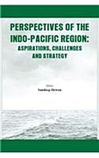 Perspectives of the Indo-Pacific Region: Aspirations, Challenges and Strategy (Paperback)