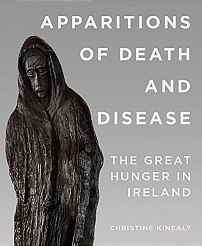 Apparitions of Death and Disease: The Great Hunger in Ireland (Paperback)