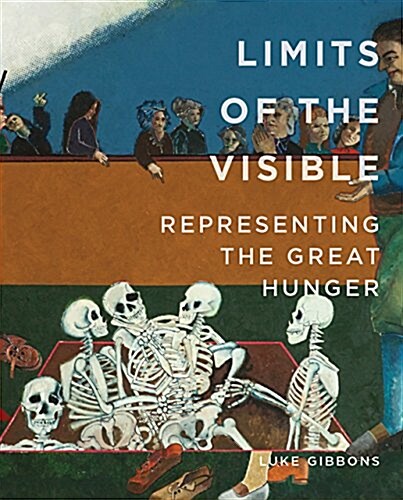 Limits of the Visible: Representing the Great Hunger (Paperback)