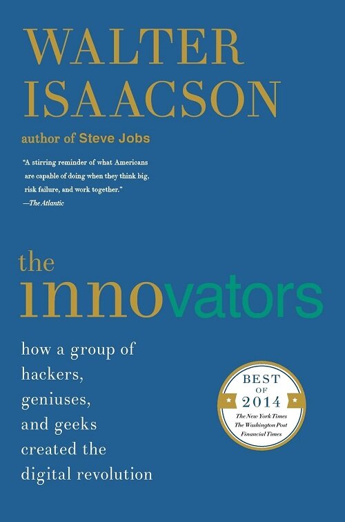 The Innovators: How a Group of Hackers, Geniuses, and Geeks Created the Digital Revolution (Paperback)