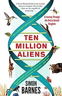 Ten Million Aliens: A Journey Through the Entire Animal Kingdom (Paperback)
