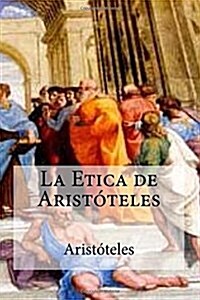La Etica De Aristoteles (Paperback)