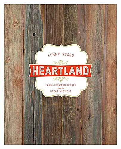 Heartland: Farm-Forward Dishes from the Great Midwest (Hardcover)