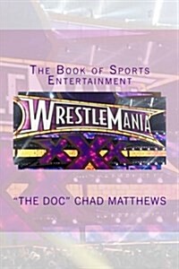 The Wrestlemania Era: The Book of Sports Entertainment (Paperback)