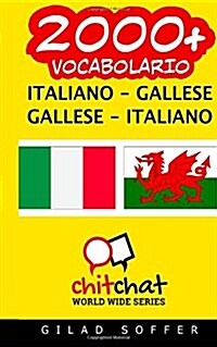 2000+ Italiano - Gallese Gallese - Italiano Vocabolario (Paperback)