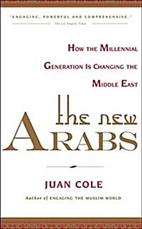 The New Arabs: How the Millennial Generation Is Changing the Middle East (Paperback)