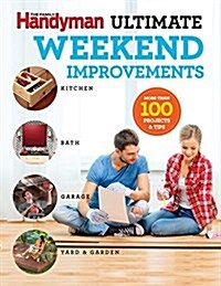 Family Handyman Ultimate Weekend Improvements (Paperback)