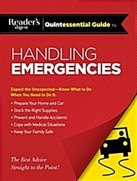 Readers Digest Quintessential Guide to Handling Emergencies (Hardcover)
