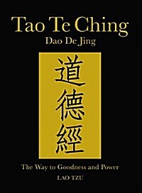 Tao Te Ching: The Way to Goodness and Power (Hardcover)