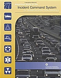 Simplified Guide to the Incident Command System for Transportation Professionals (Paperback)