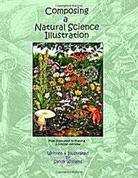 Composing a Natural Science Illustration: From Inspiration to Framing (Paperback)