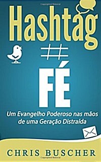 F?Hashtag: Um Evangelho Poderoso nas m?s de uma Gera豫o Distra?a (Paperback)