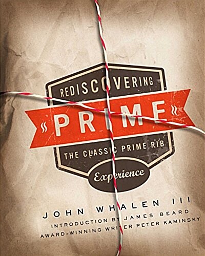 Prime: The Complete Prime Rib Cookbook (Hardcover)
