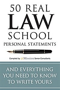 50 Real Law School Personal Statements: And Everything You Need to Know to Write Yours (Paperback)