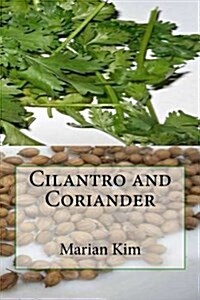 Cilantro and Coriander (Paperback)