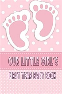 Our Little Girls First Year Baby Book (Paperback, JOU)
