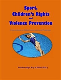 Sport, Childrens Rights and Violence Prevention (Paperback)