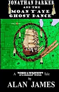 Jonathan Parker and the Moan Taye Ghost Dance (Paperback)