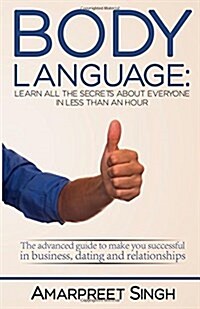 Body Language: Learn all the secrets about everyone in less than an hour (Paperback)