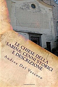Le Chiese Della Sabina: Cenni Storici E Descrizione: Vol. VII (Paperback)