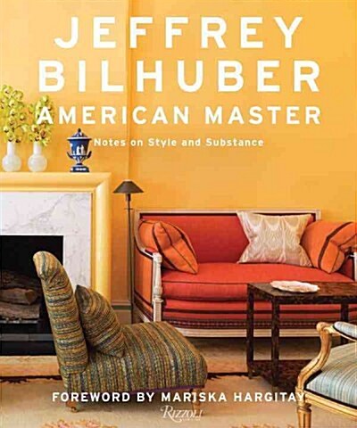 Jeffrey Bilhuber: American Master (Hardcover)